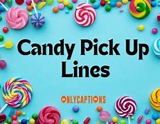 Image result for Candy Pick Up Lines