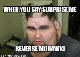 Image result for Reverse Mohawk Meme