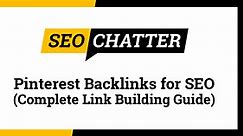 Pinterest Backlinks for SEO (Complete Link Building Guide)