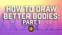 How To Draw Better Bodies: Part One