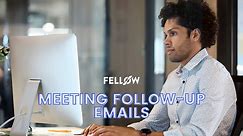 How to Write a Follow-Up Email After a Meeting: 7 Templates | Fellow.app