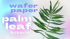 Wafer Paper Palm Leaves // EASY Wafer Paper Flowers Tutorial!