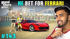 HE BET A FERRARI FOR A RACE | GTA V GAMEPLAY #143