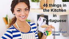 Kitchen Vocabulary: 46 Things in the Kitchen in Portuguese - Portuguese lesson | Street Smart Brazil