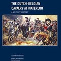 Dutch Belgian Cavalry at Waterloo