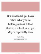 Image result for It Hurts to Let Go Quotes