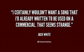 Image result for Jack White Quotes