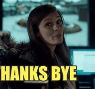 Image result for Good Bye and Thanks Meme