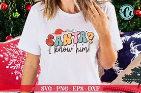 Image result for Santa He Knows Shirt