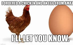 Image result for Chicken or Egg Meme