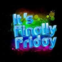 Image result for Happy Friday Finally