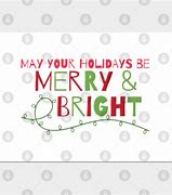 Image result for May Your Holidays Be Merry and Bright