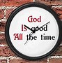 Image result for God Is Good Quotes