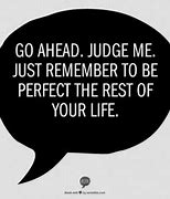 Image result for Stop Judging Me Quotes