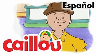 Image result for Caillou En Español