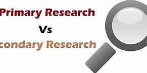 Image result for Primary and Secondary Research