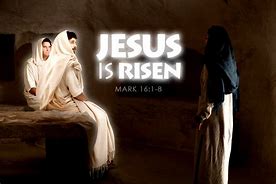 Image result for He Is Risen Mark 16