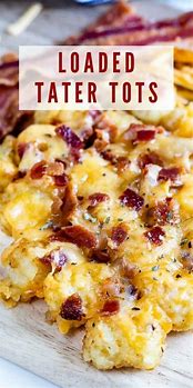 Image result for Loaded Tater Tots