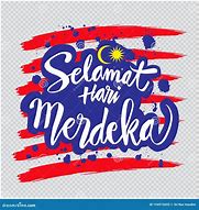 Image result for Selamat Hari Merdeka