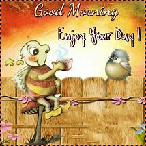 Image result for Good Morning Enjoy Your Day