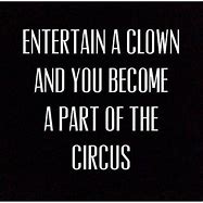 Image result for Elect a Clown Quotes