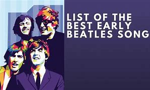 Image result for Early Beatles Songs List