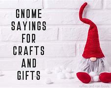 Image result for Whimsical Gnome Sayings