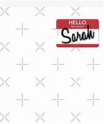 Image result for Hello My Name Is Sarah