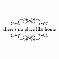 Image result for No Place Like Home Quotes