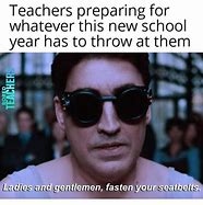 Image result for First Day of School Teacher Memes