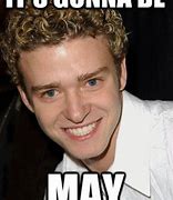 Image result for Gonna Be May Mem