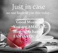 Image result for Good Morning Amazing