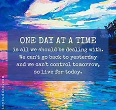 Image result for one day at a time images