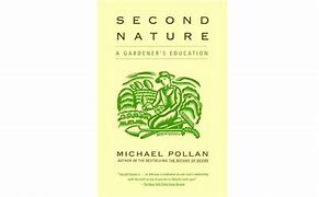 Image result for Second Nature by Michael Pollan