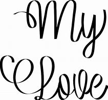 Image result for My Love Calligraphy