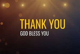 Image result for Thank You and God Bless