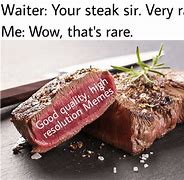 Image result for Steak Well Meme