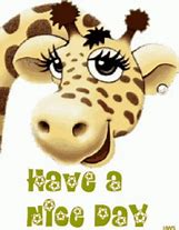 Image result for Have a Great Day Funny Animated