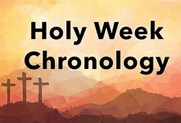 Image result for Holy Week Chronology