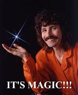 Image result for Its Magic Meme