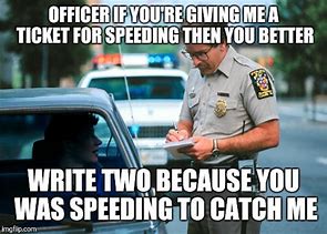 Image result for Funny Speeding Ticket Memes