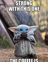 Image result for Coffe Jokes Baby Yoda