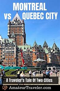 Image result for Quebec City vs Montreal