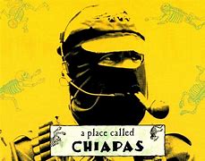 Image result for A Place Called Chiapas Film