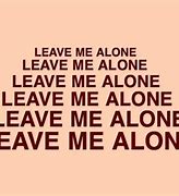 Image result for Leave Her Alone