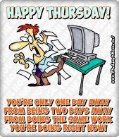 Image result for Happy Thursday Work Day Meme