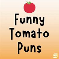 Image result for Tomato Puns