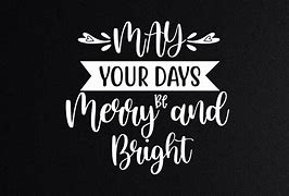 Image result for May Your Holidays Be Merry and Bright