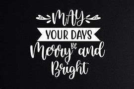 Image result for May Your Day Be Bright