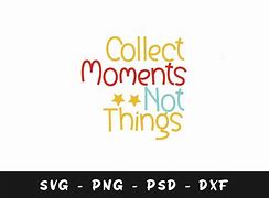 Image result for Collect Moments Not Things SVG Camera